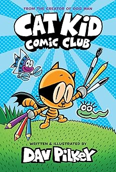Cat Kid Comic Club: A Graphic Novel